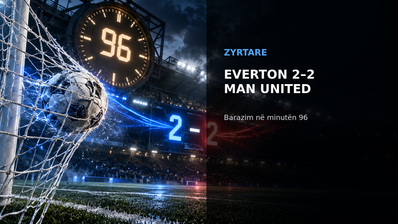 OFFICIAL: EVERTON STUN UNITED IN THE 96TH MINUTE—Maitland-Niles seals 2–2 draw