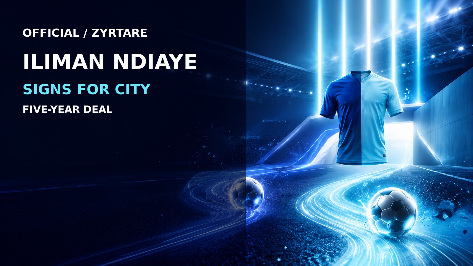 OFFICIAL: ILIMAN NDIAYE JOINS MANCHESTER CITY—five-year deal signed