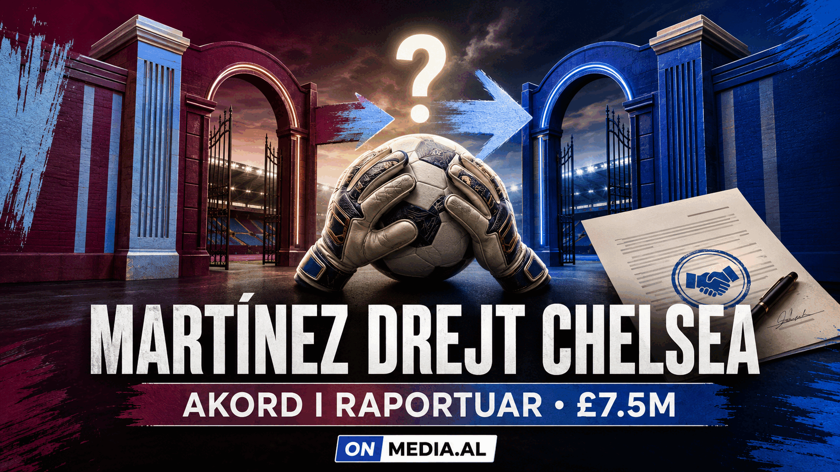 REPORTED AGREEMENT: CHELSEA MOVE FOR EMILIANO MARTÍNEZ—£7.5m deal with Aston Villa