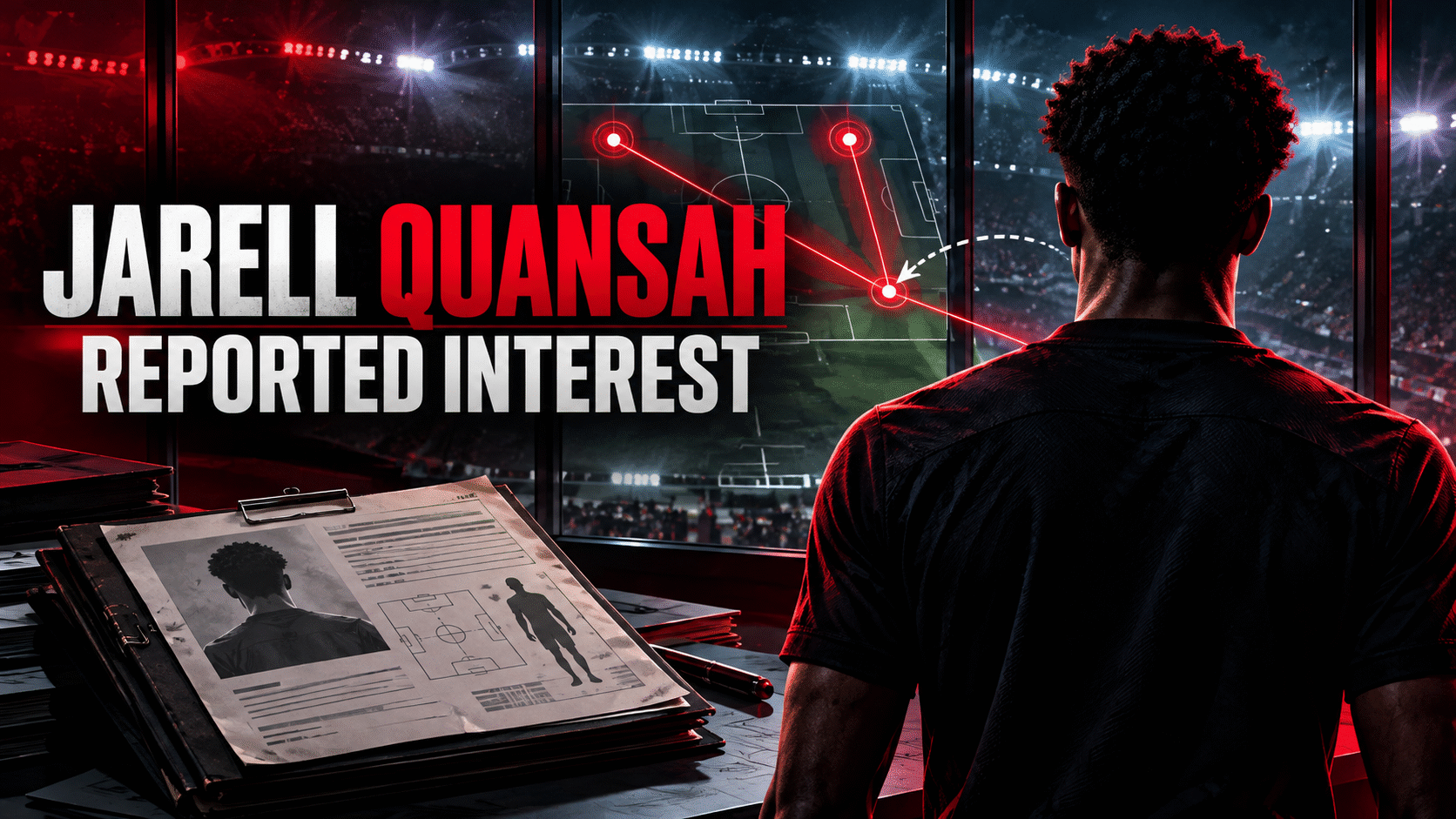 REPORTED INTEREST: LIVERPOOL, CHELSEA AND ARSENAL TRACK QUANSAH—clause could give Reds the edge